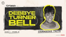 Courageous Faith with Debbye Turner Bell