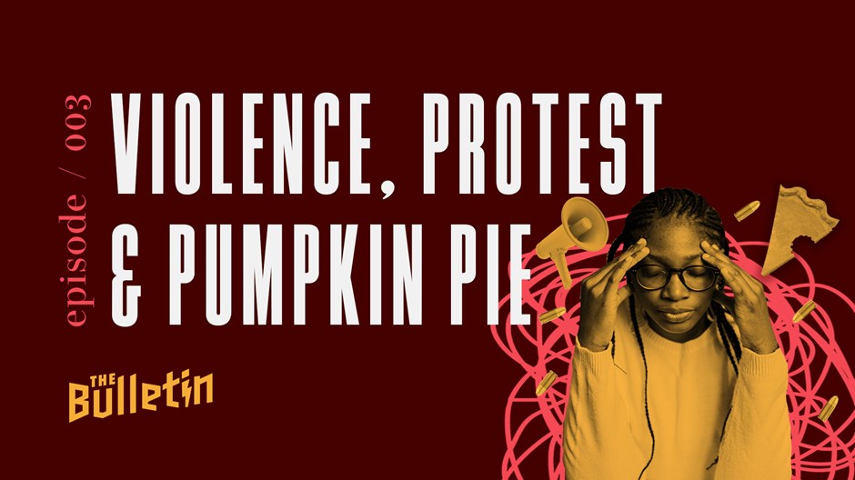 Violence, Protest, and Pumpkin Pie