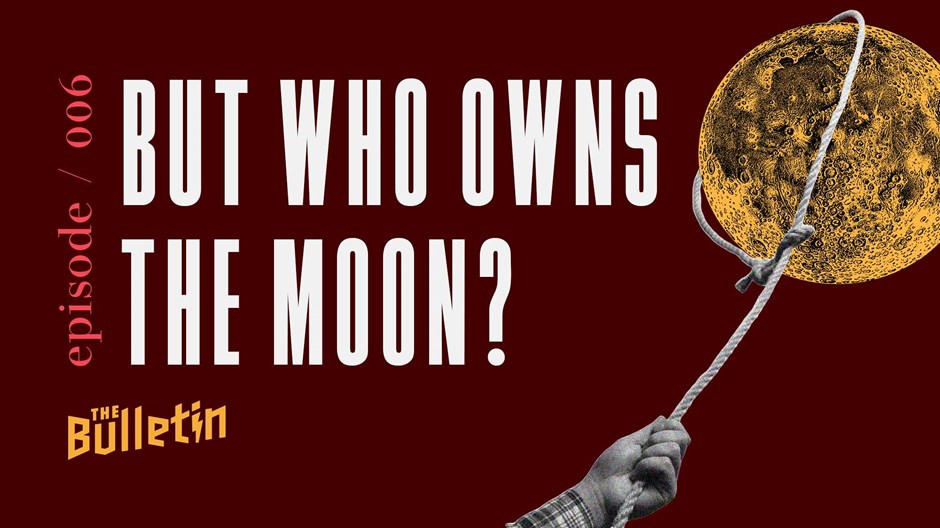 But Who Owns the Moon?
