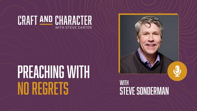 Preaching with No Regrets with Steve Sonderman Preaching with No Regrets with Steve Sonderman
