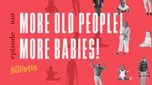 More Old People! More Babies!
