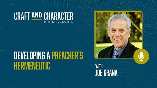 Developing a Preacher's Hermeneutic with Joe Grana
