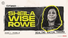 Healing Racial Trauma with Sheila Wise Rowe Healing Racial Trauma with Sheila Wise Rowe