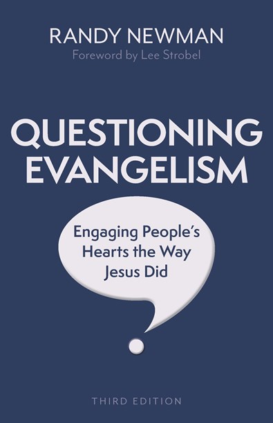 Questioning Evangelism: Engaging People’s Hearts the Way Jesus Did, Third Edition