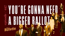 You’re Gonna Need A Bigger Ballot You’re Gonna Need A Bigger Ballot