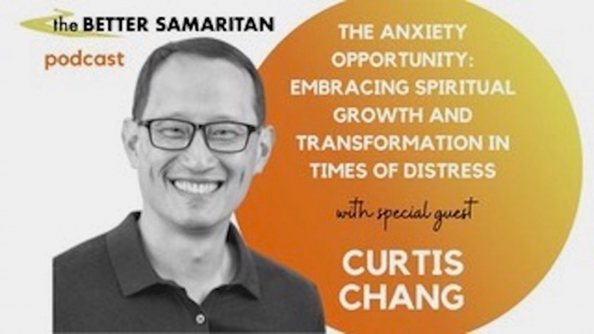The Anxiety Opportunity: Embracing Spiritual Growth and Transformation in Times of... | The Better Samaritan with Jamie Aten and Kent Annan - Vimarsana News