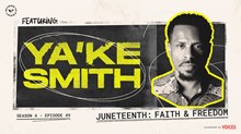 Juneteenth: Faith and Freedom with Ya’Ke Smith