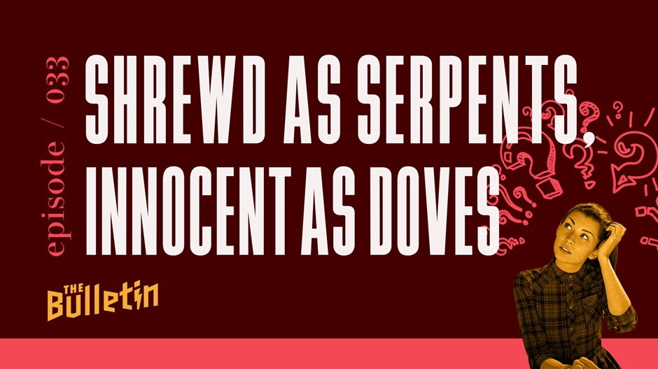 Shrewd as Serpents, Innocent as Doves