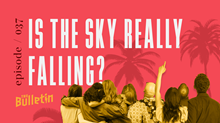 Is the Sky Really Falling?