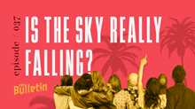Is the Sky Really Falling? Is the Sky Really Falling?