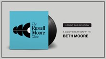 Beth Moore and Russell Moore in Conversation Beth Moore and Russell Moore in Conversation