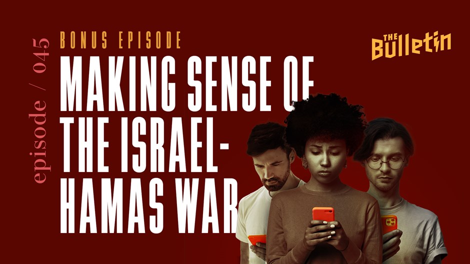 Bonus Episode: Making Sense of the Israel-Hamas War