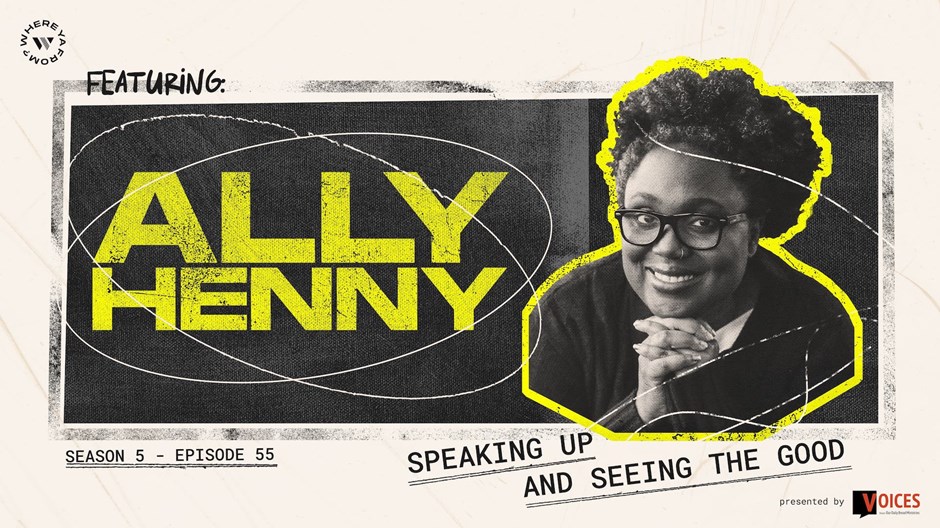 ‘Speaking Up and Seeing the Good’ with Ally Henny