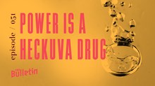 Power Is a Heckuva Drug