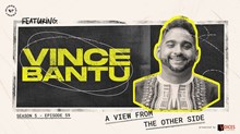 ‘A View from the Other Side’ with Vince Bantu ‘A View from the Other Side’ with Vince Bantu