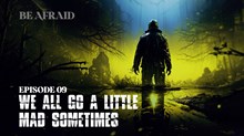 We All Go A Little Mad Sometimes We All Go A Little Mad Sometimes