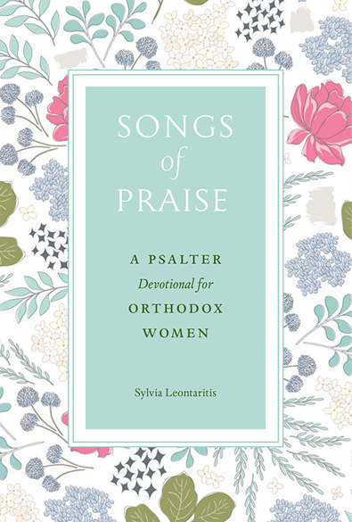 Songs of Praise: A Psalter Devotional for Orthodox Women