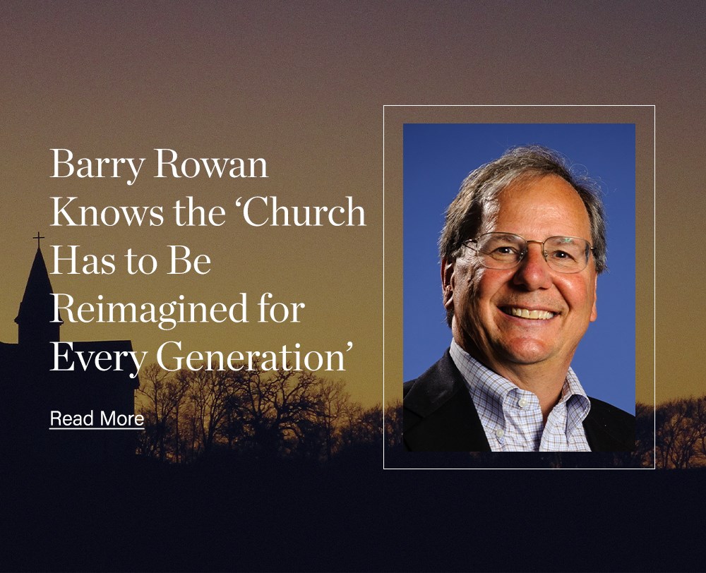 Barry Rowan Knows the ‘Church Has to Be Reimagined for Every Generation’: How the Colorado businessman wants to help CT spark the next generation’s passion for mission and Christian leadership.