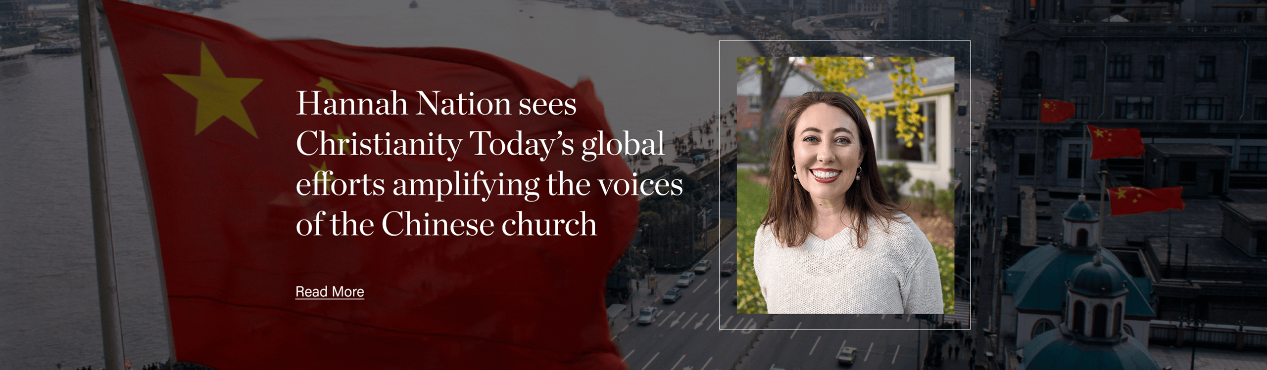 Building Bridges Among the Persecuted Church: Hannah Nation sees Christianity Today’s global efforts amplifying the voices of the Chinese church.