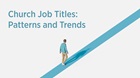 Job Title Trends for Pastors and Church Staff
