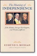 The Meaning of Independence: John Adams, George Washington, and Thomas Jefferson