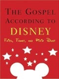 The Gospel According to Disney: Faith, Trust and Pixie Dust