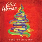 Celtic Woman - Home for Christmas