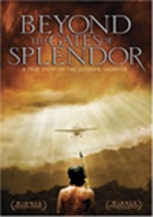 Beyond the Gates of Splendor Beyond the Gates of Splendor