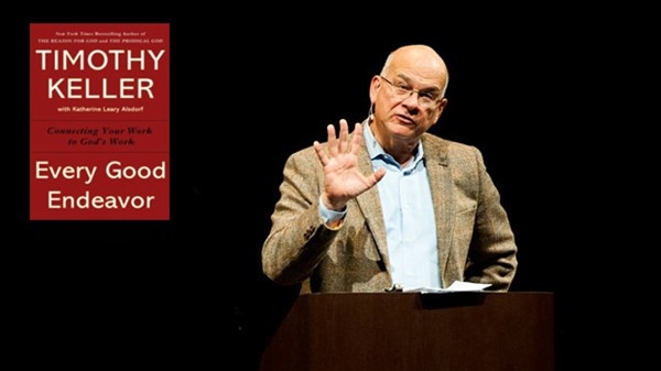 Why Tim Keller Wants You to Stay in That Job You Hate