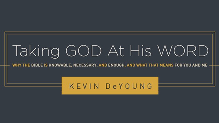 Taking GOD at His WORD: An Interview with Kevin DeYoung Taking GOD at His WORD: An Interview with Kevin DeYoung
