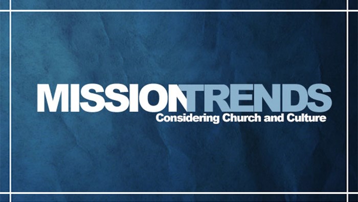 MissionTrends: 4 Trends for Churches to Consider MissionTrends: 4 Trends for Churches to Consider