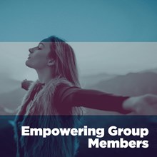 Empowering Group Members Empowering Group Members
