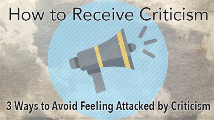 How to Receive Criticism: 3 Ways to Avoid Feeling Attacked by Criticism How to Receive Criticism: 3 Ways to Avoid Feeling Attacked by Criticism