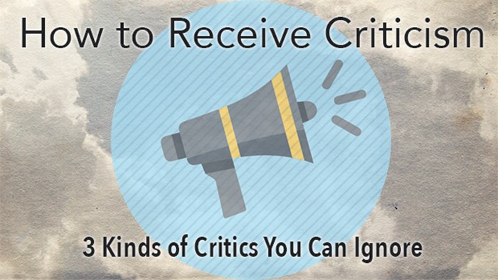 How to Receive Criticism: 3 Kinds of Critics You Can Ignore How to Receive Criticism: 3 Kinds of Critics You Can Ignore