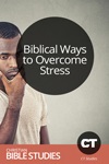 Biblical Ways to Overcome Stress Biblical Ways to Overcome Stress