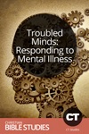 Troubled Minds: Responding to Mental Illness Troubled Minds: Responding to Mental Illness