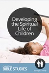 Developing the Spiritual Life of Children Developing the Spiritual Life of Children