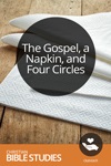 The Gospel, a Napkin, and Four Circles The Gospel, a Napkin, and Four Circles