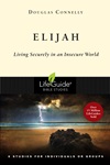 Elijah: Living Securely in an Insecure World Elijah: Living Securely in an Insecure World