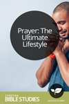 Prayer: The Ultimate Lifestyle Prayer: The Ultimate Lifestyle