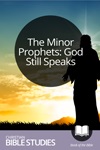 The Minor Prophets: God Still Speaks The Minor Prophets: God Still Speaks