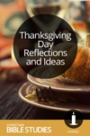 Thanksgiving Day Reflections and Ideas Thanksgiving Day Reflections and Ideas