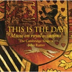 John Rutter and the Cambridge Singers - This Is the Day: Music on Royal Occasions