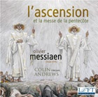 Colin Andrews - l'ascension et la messe de la pentecote, Olivier Messiaen
