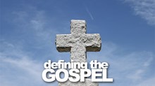 Defining the Gospel: Some Examples from My Class at Wheaton