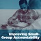 Improving Small-Group Accountability Improving Small-Group Accountability