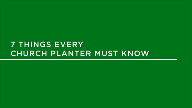 Seven Things Every Church Planter Must Know