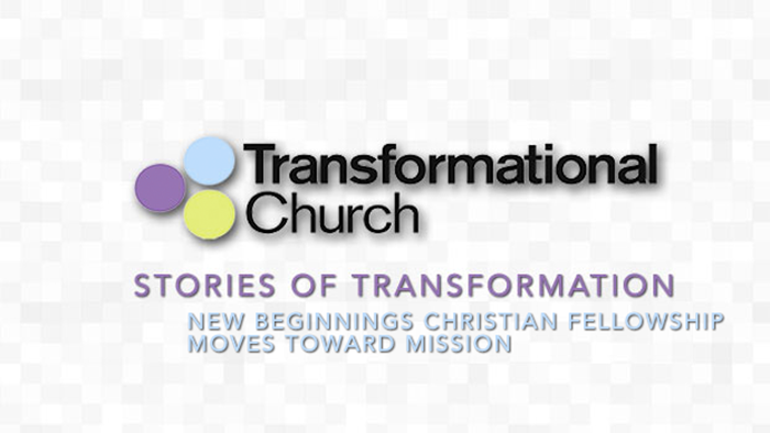 Stories of Transformation: New Beginnings Christian Fellowship Moves Toward Mission Stories of Transformation: New Beginnings Christian Fellowship Moves Toward Mission