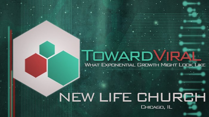 Toward Viral: What Exponential Growth Might Look Like: New Life Community Church Toward Viral: What Exponential Growth Might Look Like: New Life Community Church