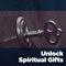 Unlock Spiritual Gifts